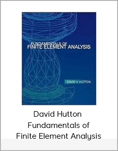 David Hutton – Fundamentals of Finite Element Analysis