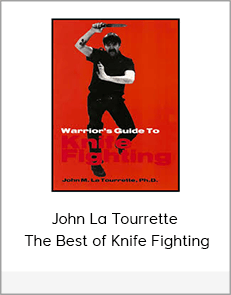 John La Tourrette - The Best of Knife Fighting