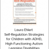 Laura Ehlert - Self-Regulation Strategies for Children with ADHD, High-Functioning Autism, Learning Disabilities or Sensory Disorders