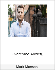 Mark Manson - Overcome Anxiety