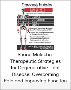 Shane Malecha - Therapeutic Strategies for Degenerative Joint Disease: Overcoming Pain and Improving Function