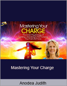 Anodea Judith - Mastering Your Charge