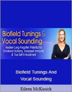 Eileen McKusick - Biofield Tunings And Vocal Sounding