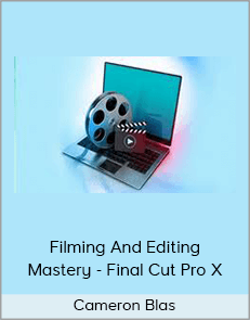 Cameron Blas - Filming And Editing Mastery - Final Cut Pro X