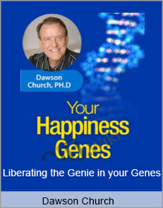 Dawson Church - Liberating the Genie in your Genes