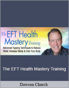 Dawson Church - The EFT Health Mastery Training