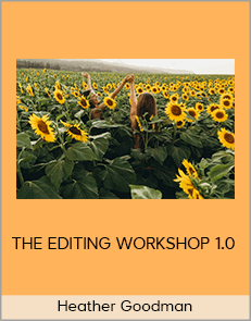 Heather Goodman - THE EDITING WORKSHOP 1.0 (HBGOODIE 2020)