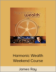 James Ray - Harmonic Wealth Weekend Course