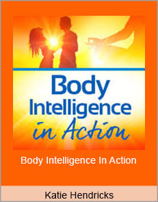 Katie Hendricks - Body Intelligence In Action