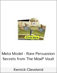 Kenrick Cleveland - Meta Model - Rare Persuasion Secrets from The MaxP Vault