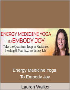 Lauren Walker - Energy Medicine Yoga To Embody Joy