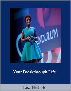 Lisa Nichols - Your Breakthrough Life