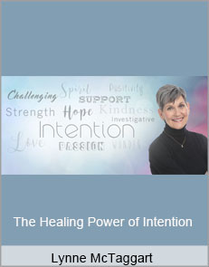 Lynne McTaggart - The Healing Power of Intention