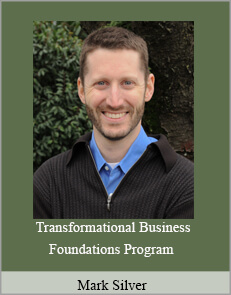 Mark Silver - Transformational Business Foundations Program