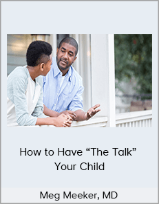 Meg Meeker, MD - How to Have “The Talk” - Your Child (MD 2020)