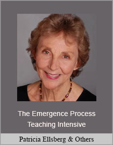 Patricia Ellsberg & Others - The Emergence Process Teaching Intensive