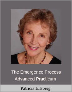 Patricia Ellsberg - The Emergence Process Advanced Practicum