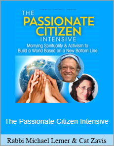 Rabbi Michael Lerner and Cat Zavis - The Passionate Citizen Intensive