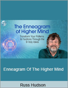 Russ Hudson - Enneagram Of The Higher Mind