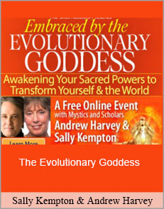 Sally Kempton & Andrew Harvey - The Evolutionary Goddess