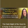 Sandra Ingerman - The Dark Night Of The Soul As A Portal To The Shaman’s Light