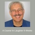 Steve Bhaerman - A Course In Laughter 8 Weeks