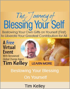 Tim Kelley - Bestowing Your Blessing On Yourself