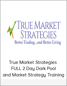 True Market Strategies - FULL 2 Day Dark Pool and Market Strategy Training