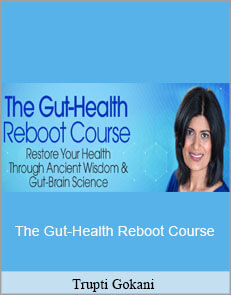 Trupti Gokani - The Gut-Health Reboot Course