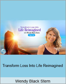 Wendy Black Stern - Transform Loss Into Life Reimagined