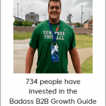 Josh Braun - 734 people have invested in the Badass B2B Growth Guide