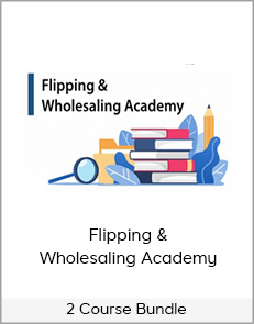 2 Course Bundle - Flipping & Wholesaling Academy