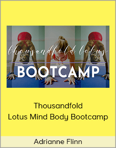 Adrianne Flinn - Thousandfold Lotus Mind Body Bootcamp (Thousandfold Lotus 2020)