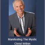 Bill Bauman - Manifesting The Mystic Christ Within