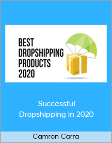 Camron Carra - Successful Dropshipping in 2020