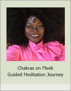 Chakras on Fleek Guided Meditation Journey