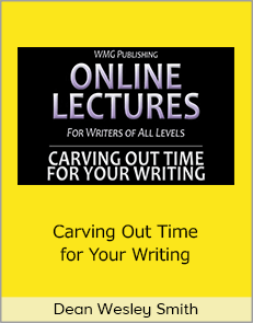 Dean Wesley Smith - Carving Out Time for Your Writing