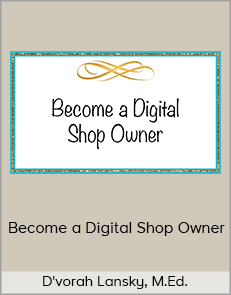 D'vorah Lansky, M.Ed. - Become a Digital Shop Owner