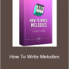 Francois - How To Write Melodies