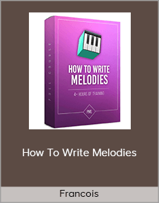 Francois - How To Write Melodies