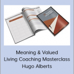 Hugo Alberts & Seph Fontane Pennock - Meaning & Valued Living Coaching Masterclass