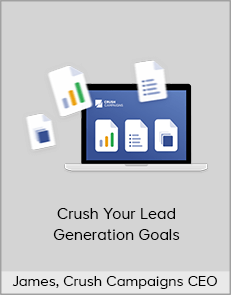 James, Crush Campaigns CEO - Crush Your Lead Generation Goals