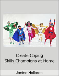 Janine Halloran - Create Coping Skills Champions at Home