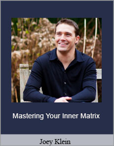 Joey Klein - Mastering Your Inner Matrix