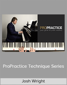 Josh Wright - ProPractice Technique Series (ProPractice Piano Academy 2020)