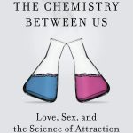 Larry Young – The Chemistry Between Us : Love, Sex, and the Science of Attraction