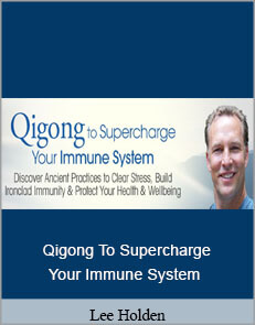 Lee Holden - Qigong To Supercharge Your Immune System