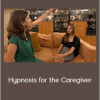 Lisa Machenberg - Hypnosis for the Caregiver