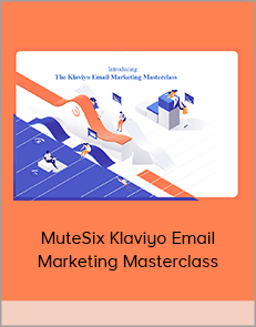 MuteSix Klaviyo Email Marketing Masterclass