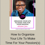 Nache Snow - How to Organize Your Life To Make Time For Your Passion(s)